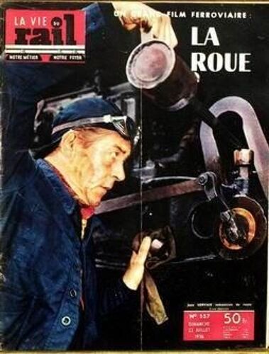 Vie Du Rail (La) N° 557 Du 22/07/1956 - Film Ferroviaire - La Roue - Jean Servais Mecanicien De Route.