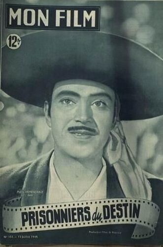 Mon Film N° 151 Du 13/07/1949 - Prisonniers Du Destin Pedro Armendariz David Silva Leliane Bert - Portrait Sur 2 Pages Marie Dea