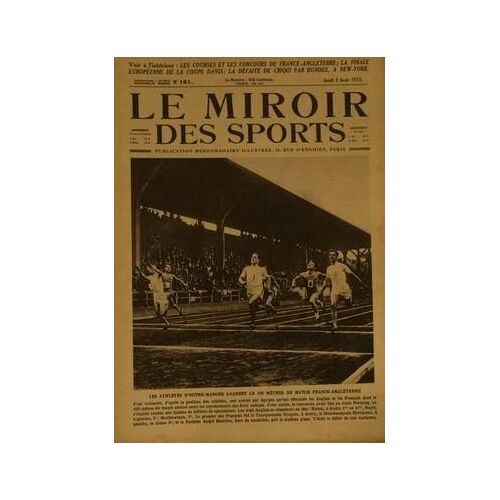 Miroir Des Sports (Le) N° 161 Du 02/08/1923 - Les Courses Et Les Concours De France-Angleterre. La Finale Europeenne De La Coupe Davis. La Defaite De Criqui Par Dundee A New-York. Les Athletes D'outre-Manche Gagnent Le 100 Metres Du Match France-A...