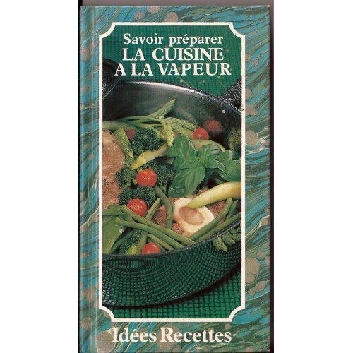Savoir Préparer La Cuisine À La Vapeur