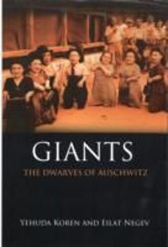 Giants: The Dwarfs Of Auschwitz: The Extraordinary Story Of The Lilliput Troupe (Hardcover)
