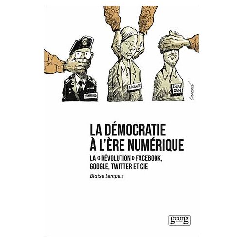 La Démocratie À L'ère Numérique - La "Révolution" Facebook, Google, Twitter Et Cie