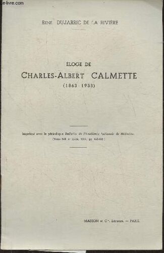 Eloge De Charles-Albert Calmette (1863-1933) (Bulletin De L Académie Nationale De Médecine Tome 148, N°33-34, 1964)