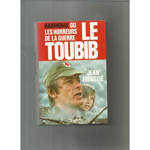 Le Toubib - Harmonie Ou Les Horreurs De La Guerre