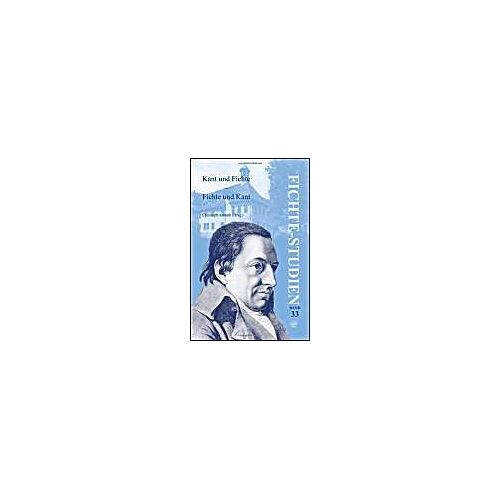 Kant Und Fichte - Fichte Und Kant.