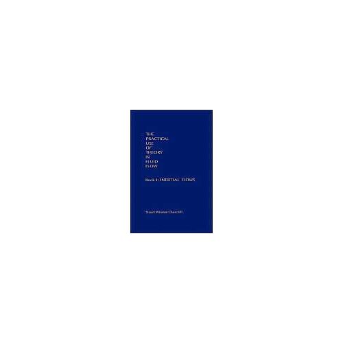 The Practical Use Of Theory In Fluid Flow Book 1: Inertial Flows
