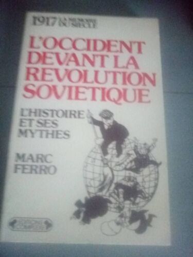1917 La Memoire Du Siecle L'occident Devant La Revolution Sovietique Marc Ferro L' Histoire Et Ses Mythes