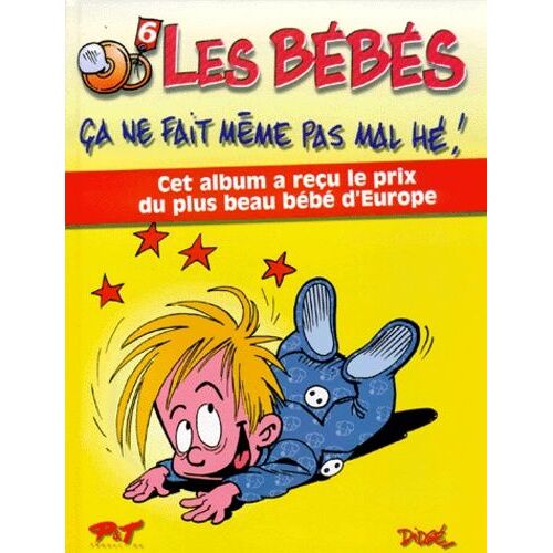 Les Bébés Tome 6 - Ca Ne Fait Même Pas Mal Hé !
