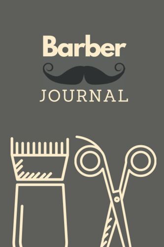 Barber Journal: Barber Shop Notebook, Gift For Barbers, Barber Birthday Present Composition Notebook (6" X 9", 120 Pages)