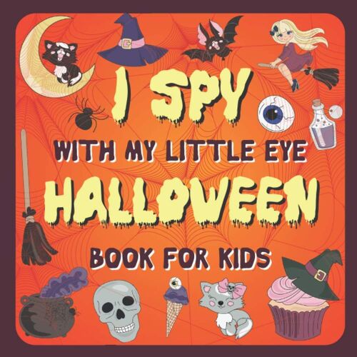 I Spy With My Little Eye Halloween Book For Kids: A Fun Activity Coloring And Guessing Game For Kids Ages 2-5, Halloween Coloring Book For Toddlers And Preschoolers To Learn The Alphabet