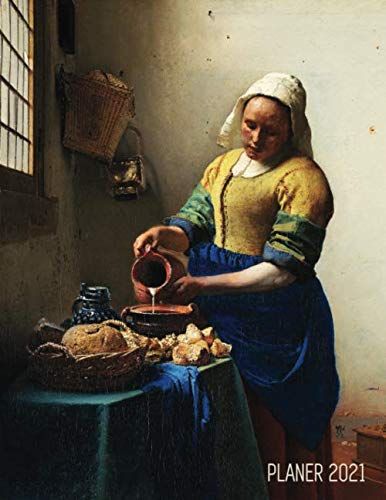 Dienstmagd Mit Milchkrug Wochenplaner 2021: Jan Vermeer | Planer 2021 Mit Wochenuebersicht | Raum Fuer Notizen | Januar - Dezember 2021 Agenda | Niederlaendischer Meister | Ideal Fuer Die Schule, Stud