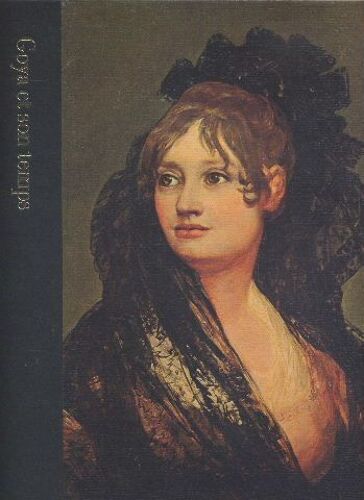 Goya Et Son Temps.1746-1828.