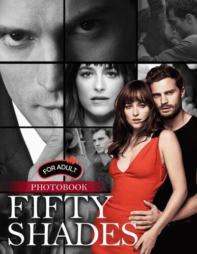 Fifty Shades Photo Album Book: A Great Compelling And Impressive Movie Pictures Featuring Amazing Pictures And Photos For Kids And Adults Relaxation Great Picture Book Gifts Idea For Birthday, Christm