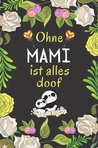 Ohne Mami Ist Alles Doof: Geburtstagsgeschenk Fuer Oma, Perfekt Fuer Notizen, Zum Schreiben Von Gedanken, Rezepten, Tagebuch Oder Agenda. Geschenke Zum Muttertag