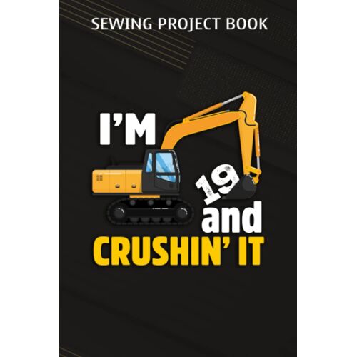 Sewing Project Book :Kids Construction Truck 19th Birthday T Shirt Boy 19 Years Old Gift: Gifts For Girls:For Beginners & Professionals- Journal To Keep Record Of Project Name & Type, Sewing Pattern,