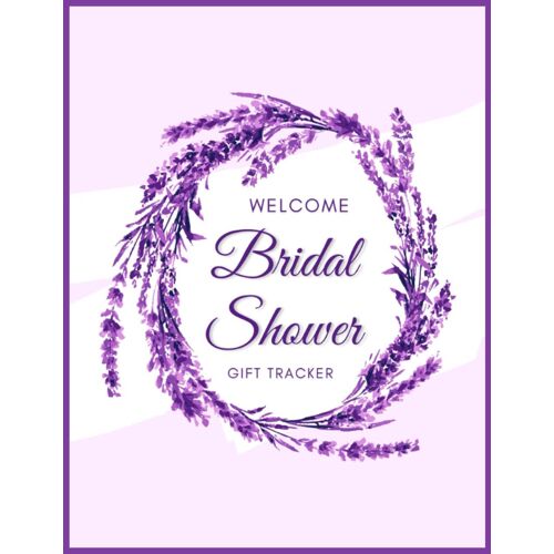 Bridal Shower Gift Tracker: Gift Record Book To Record Presents Received From Friends And Family | A Keepsake Of Your Bridal Shower & Wedding Gifts