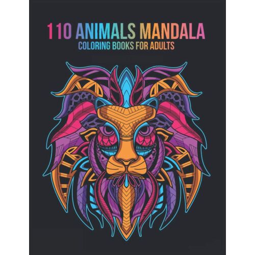 110 Animals Mandala Coloring Books For Adults: Mandala Coloring Therapy Book For Adults Animals Art