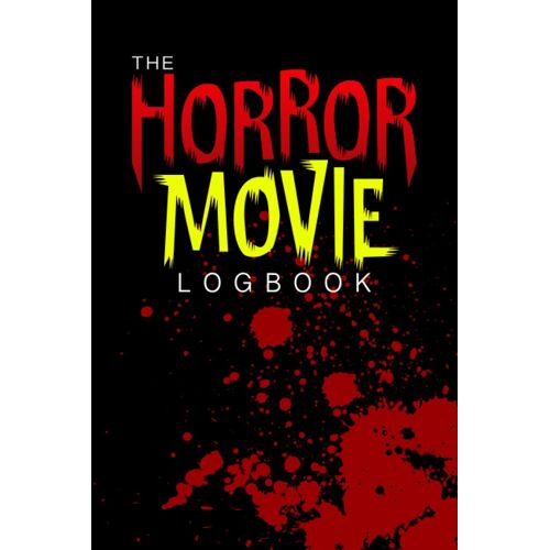 Horror Movie Logbook: Film Review Journal For Scary Movie Addicted Fan | Perfect Gift For Horror Movie Lover, Birthday And Christmas