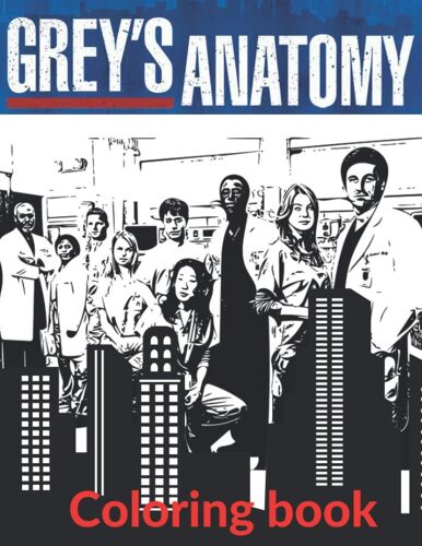Grey's Anatomy Coloring Book: Amazing Book With Many Images Greys Anatomy And Quotes For Relaxation And Stress Relief