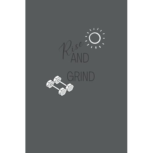 Rise And Grind: Rise And Grind Journal