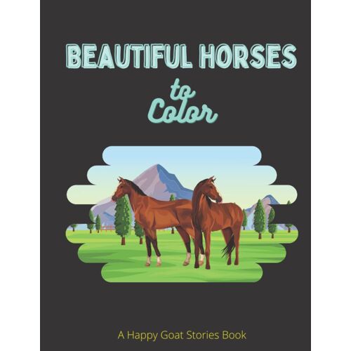 Beautiful Horses To Color: Coloring Book With 24 Pages 8.5 X 11"