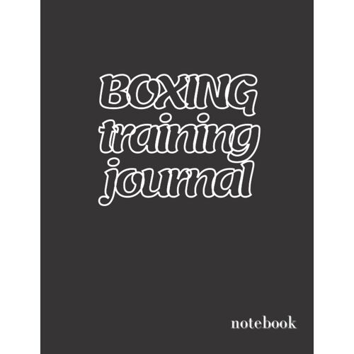 Record Workout Journal Training For Boxing Notebook: 8.5 × 11 Inch 110 Page Notebook Boxing