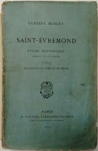 Saint-Evremond - Etude Historique Morale Et Littéraire Suivie De Fragments En Vers Et En Prose