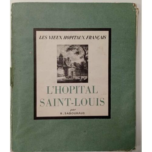 Les Vieux Hopitaux Français/ L'hopital Saint Louis