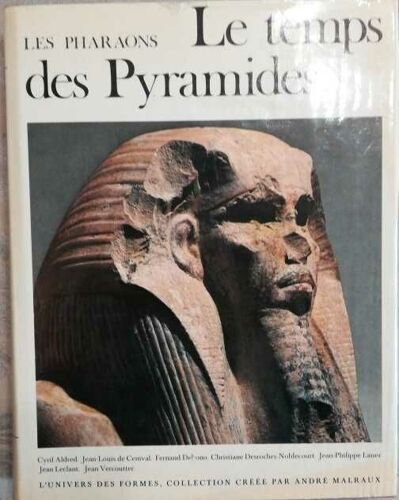 Les Pharaons Le Temps Des Pyramides