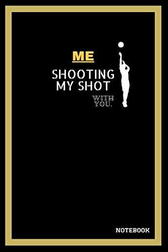 Notebook Me, Shoting My Shot With You Notebook Black & Gold Cover Matte | 120 Pages, Black Lined, White Paper Diary, Journal (6 X 9 Inches)