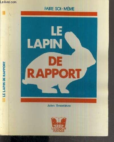 Le Lapin De Rapport / Faire Soi-Meme.