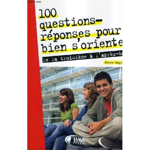 1000 Questions Reponses Pour Bien S'orienter De La Troisieme A L'apres Bac.