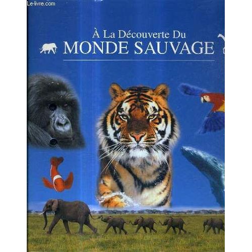 Classeur : A La Decouverte Du Monde Sauvage.