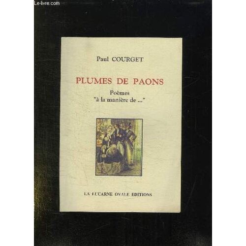 Plumes De Paons. Pastiches. Poemes A La Maniere De...