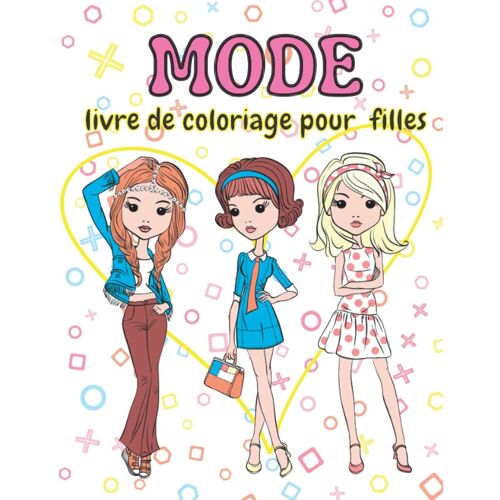Mode Livre De Coloriage Pour Filles: Pages À Colorier Pour Enfants Avec De Jolies Tenues De Style Pour Les Adolescents Et Les Filles, Dessins De Beauté Fabuleux Pour Les Enfants De 4 À 8 Ans.