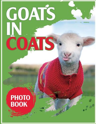 Goats In Coats Photography Book: 2024 Animal Photo Picture Book Amazing Colorful Images For All Ages With 30+ Pictures Inside Photobook To Relieve Stress And Get Creative