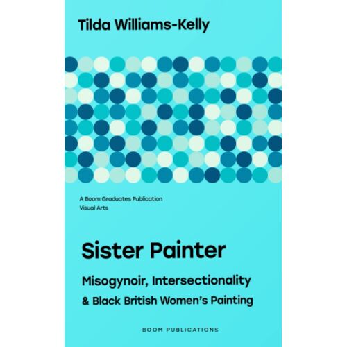 Sister Painter: Misogynoir, Intersectionality, And Black British Women's Painting