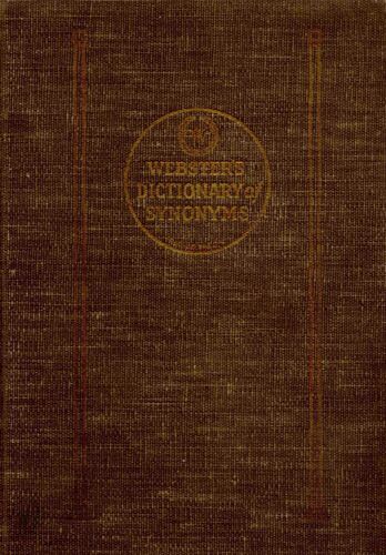 Webster's Dictionary Of Synonyms A Dictionary Of Discriminated Synonyms With Antonyms And Analogous And Contrasted Words