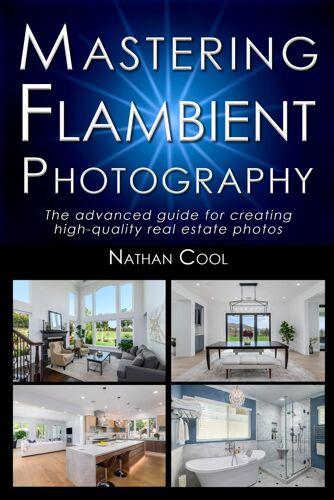 Mastering Flambient Photography: The Advanced Guide For Creating High-Quality Real Estate Photos