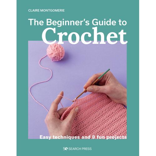 The Beginner's Guide To Crochet