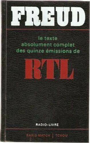 Freud Le Texte Absolument Complet De Quinze Émissions De Rtl