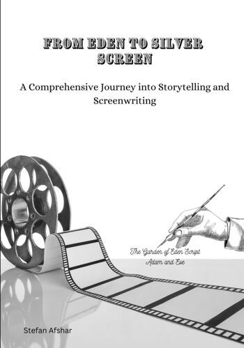 From Eden To Silver Screen: A Comprehensive Journey Into Storytelling And Screenwriting