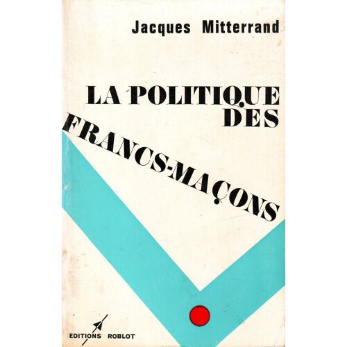 La Politique Des Francs-Maçons