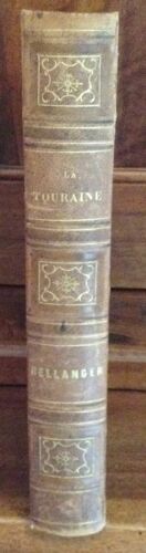 La Touraine Ancienne Et Moderne Illustrée Par Mm. Th. Frère Brévière Lacoste Aîné L. Noël Mauduison Engelmann Et Graf Ernest Meyer Giniez De Bar Etc