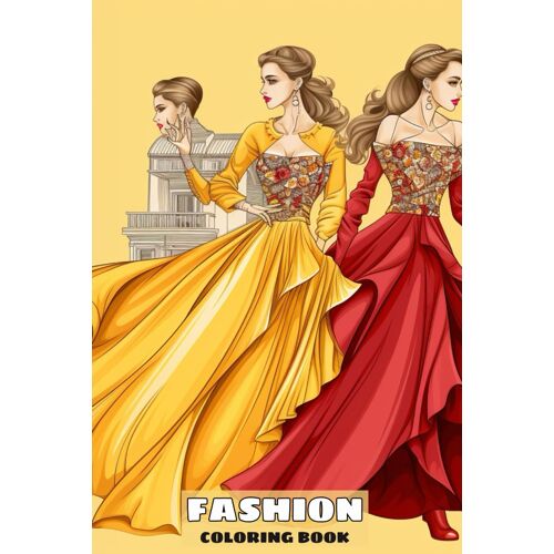 Fashion Coloring Book Fun: 50 Stylish Outfits To Color For Adult Women And Teen Girls