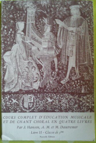 Cours Complet D'education Musicale Et De Chant Choral En Quatre Livres - Livre Ii Classe De 5e