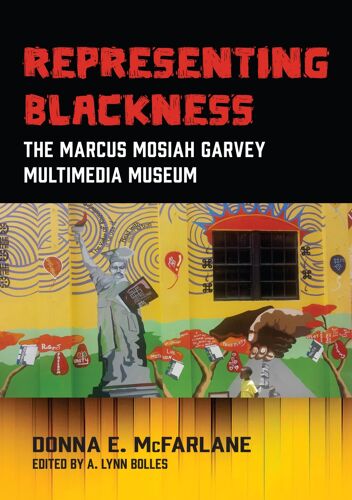 Representing Blackness, The Marcus Mosiah Garvey Multimedia Museum