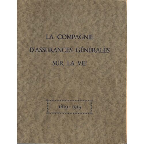 La Compagnie D'assurances Générales Sur La Vie 1819-1919