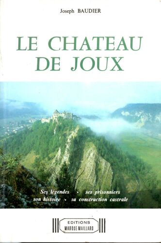 Le Chateau De Joux. Ses Légendes Ses Prisonniers Son Histoire Sa Construction Castrale