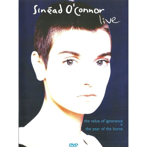 Sinéad O'connor - Live The Year Of The Horse - The Value Of Ignorance